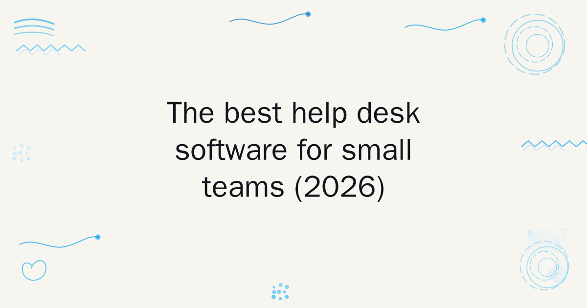 The best help desk software for small teams